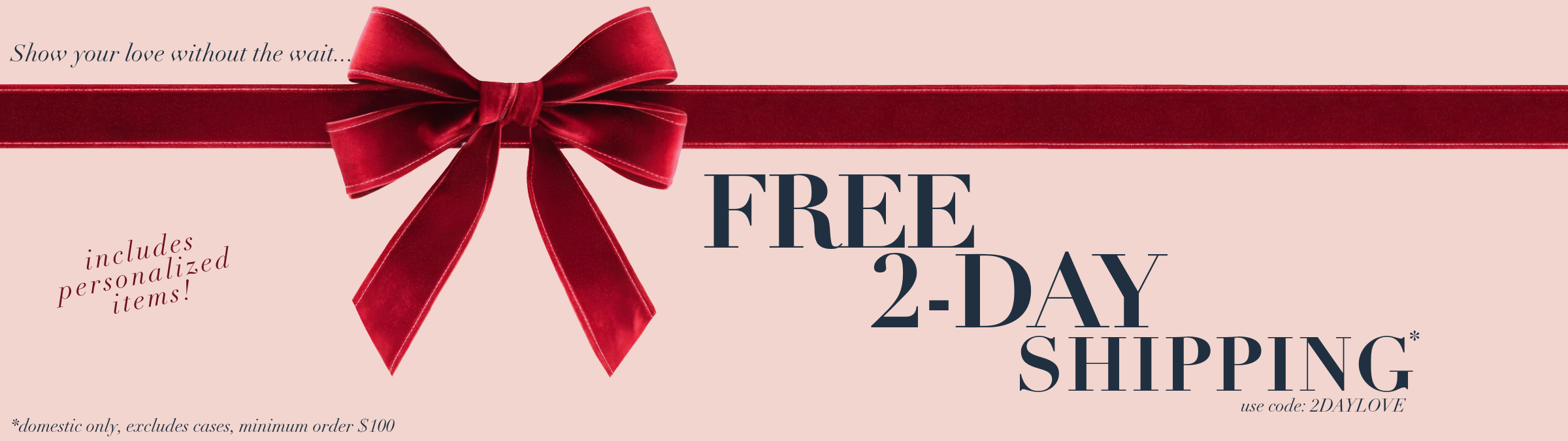 Free 2-Day Shipping, minimum order $100, domestic only, excludes cases